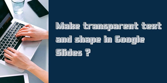 How To Make A Shape Transparent In Google Slides?