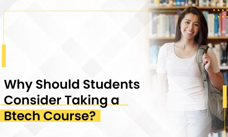 Why Should Students Consider Taking a BTech Course?
